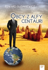 Edward Guziakiewicz, Obcy z Alfy Centauri